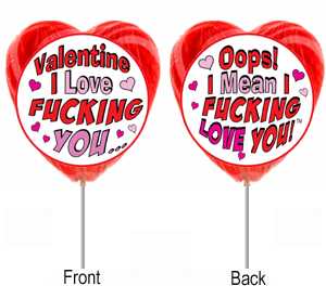 Valentine , , I Love Fucking You Oops!  I Mean I Fucking Love You!!!