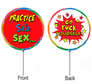 Practice Safe Sex . Go Fuck Yourself!