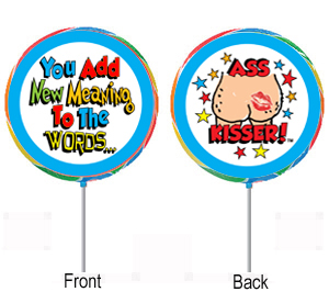 You Add New Meaning To The Words . . .Ass Kisser!